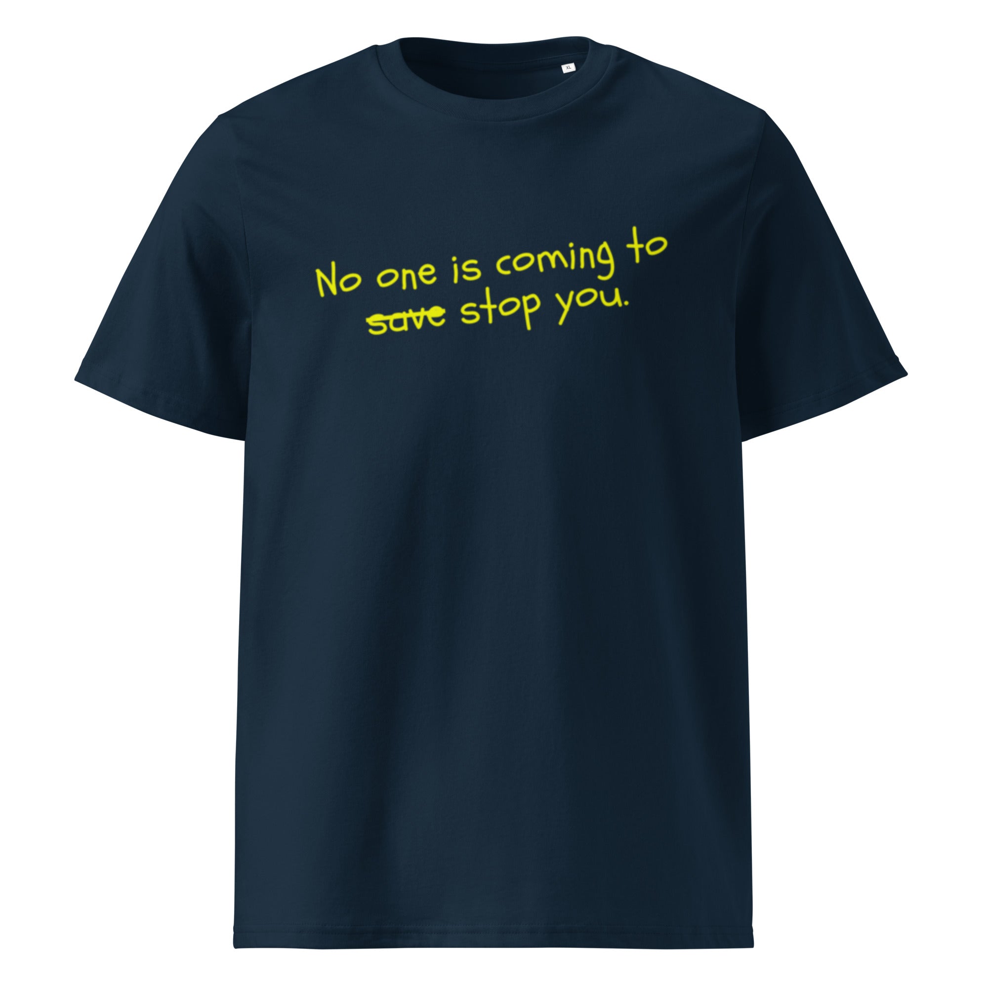No One Is Coming To Stop You quote organic cotton tee in french navy, front view