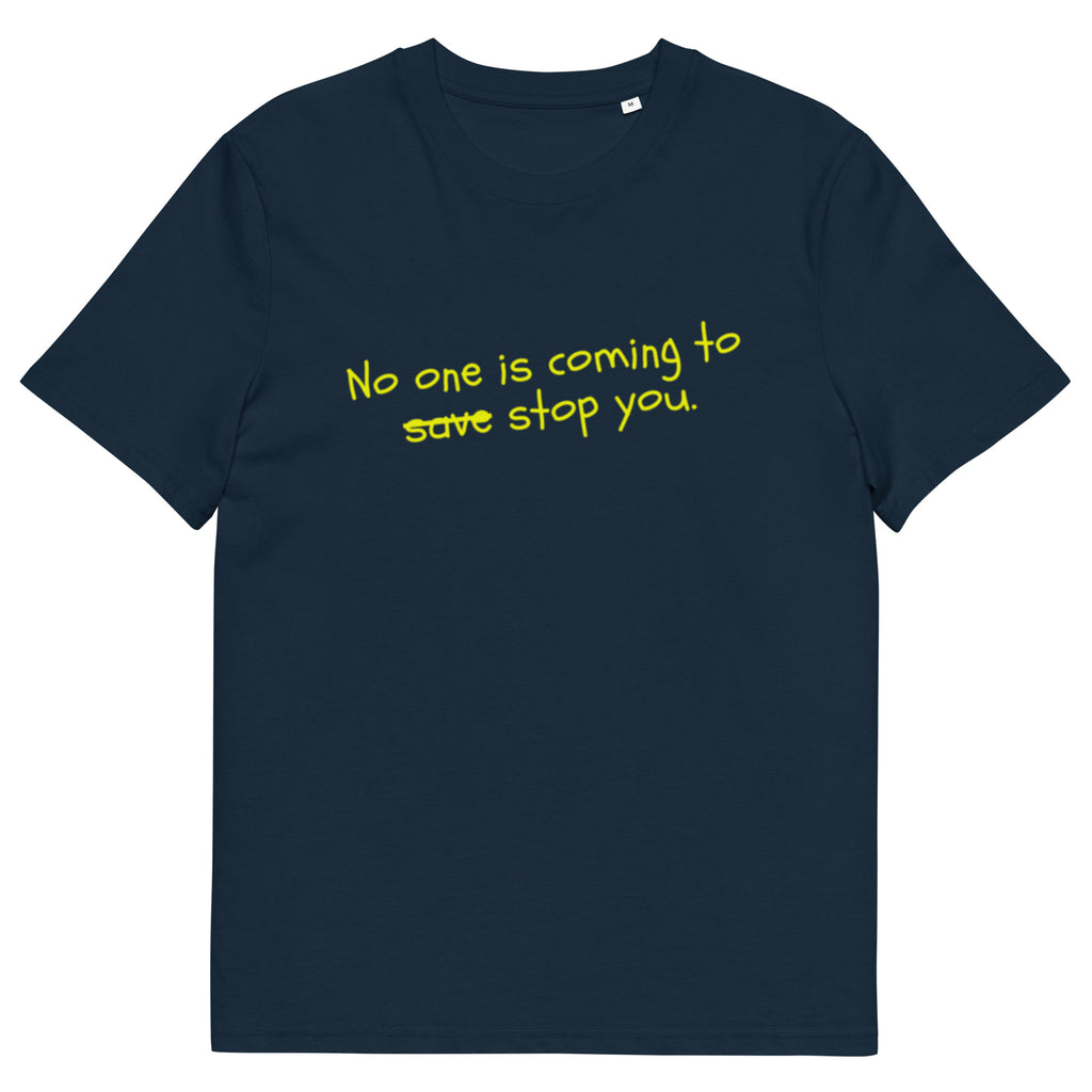No One Is Coming To Stop You quote organic cotton tee in french navy, front view