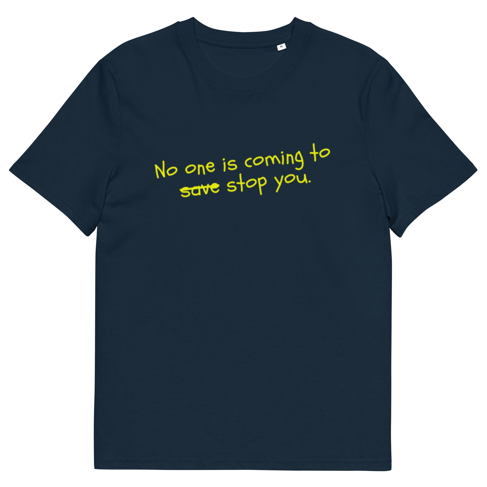 No One Is Coming To Stop You quote organic cotton tee in french navy, front view