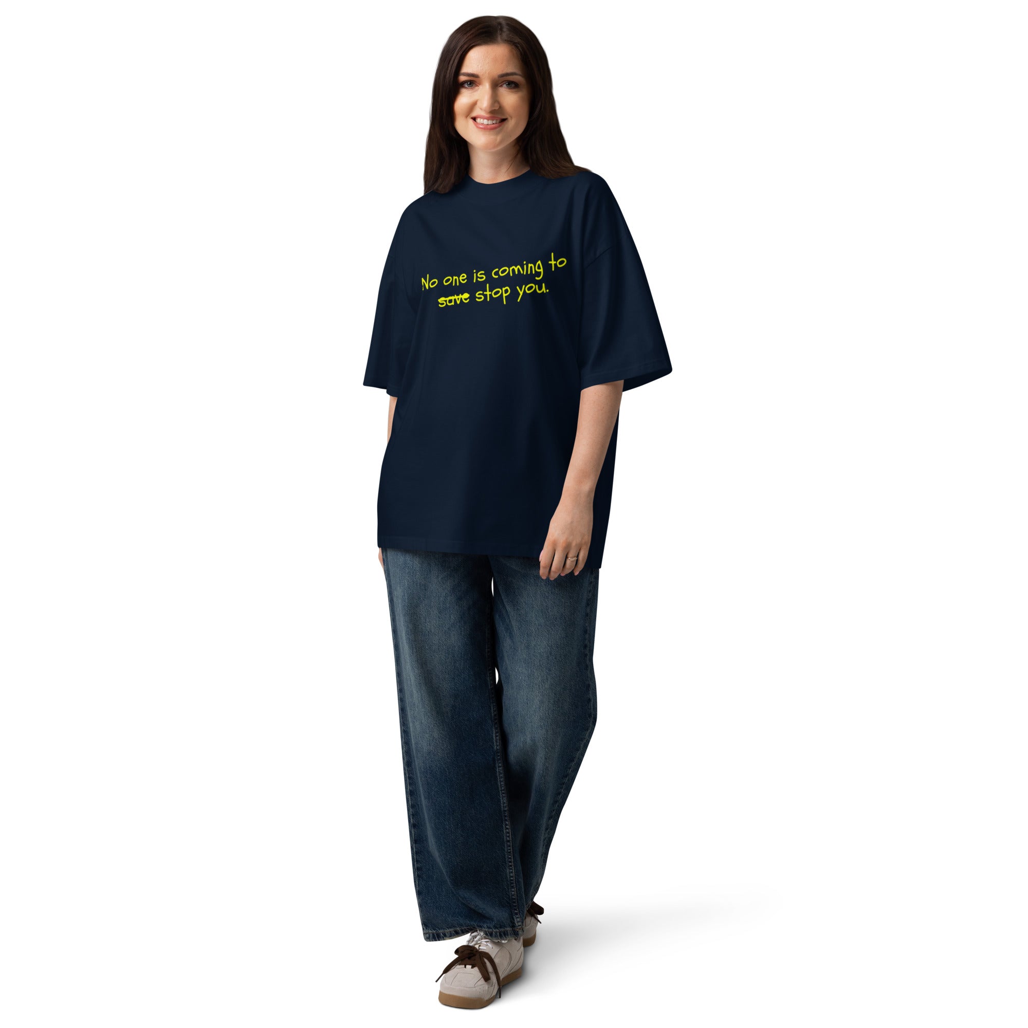 No One Is Coming To Stop You quote oversized tee in french navy, front view