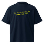 No One Is Coming To Stop You quote oversized tee in french navy, front view