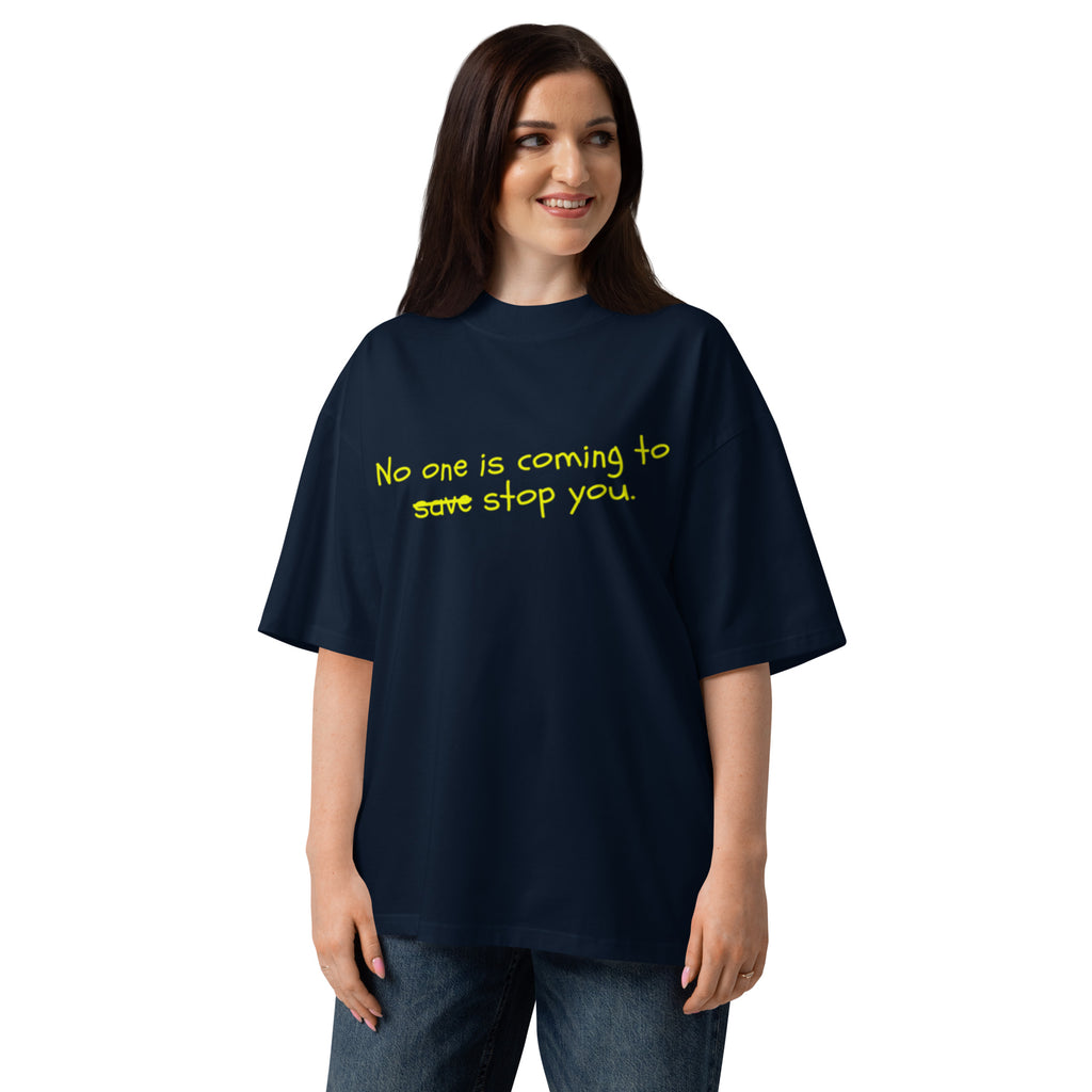 No One Is Coming To Stop You quote oversized tee in french navy, front view