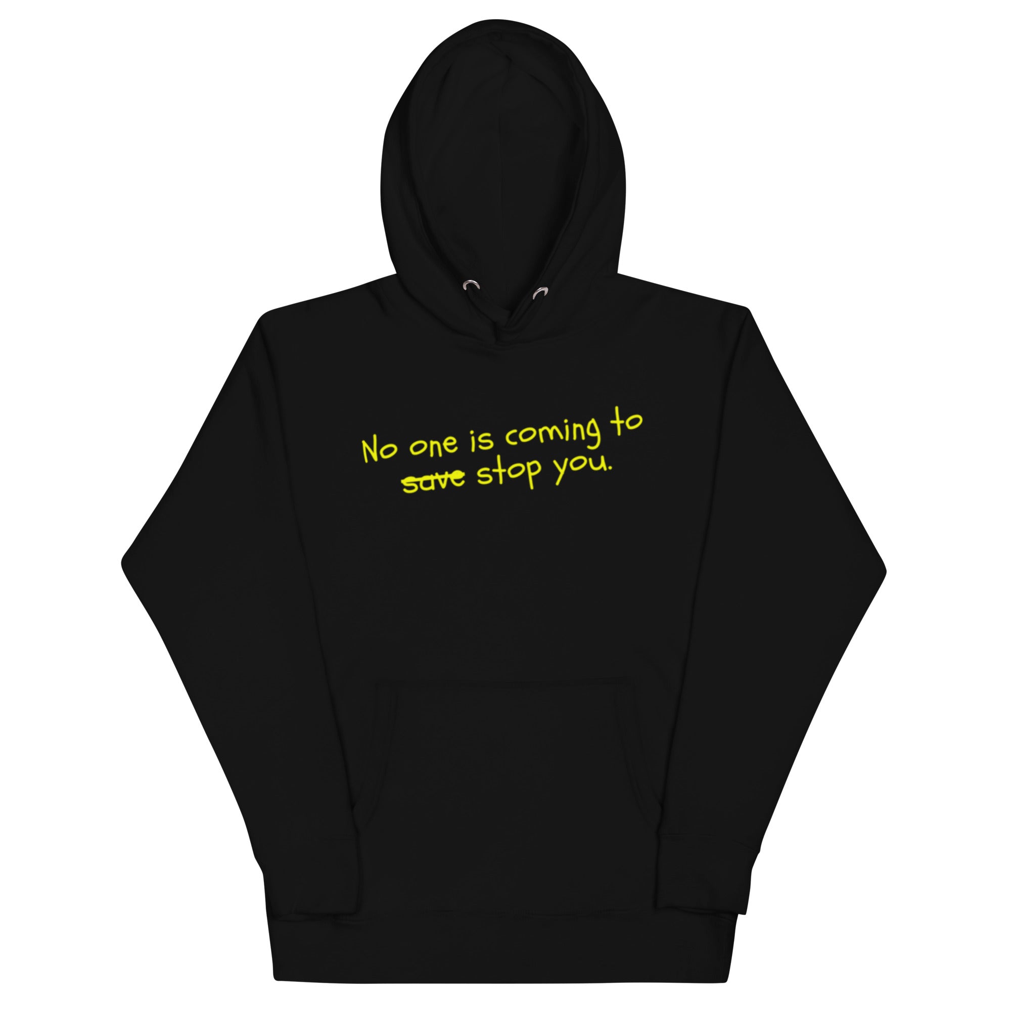 No One Is Coming To Stop You quote pullover hoodie in black, front view