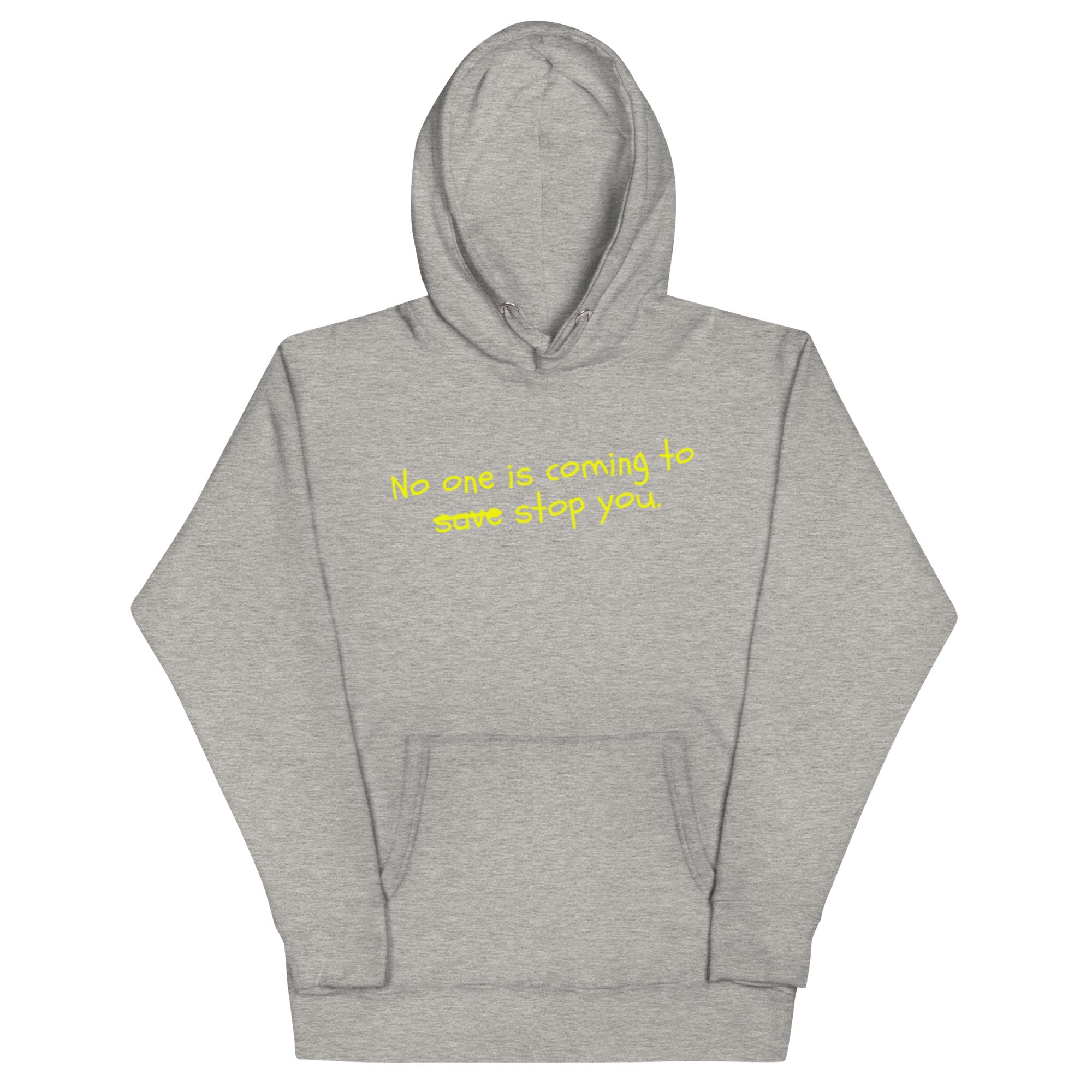 No One Is Coming To Stop You quote pullover hoodie in carbon grey, front view