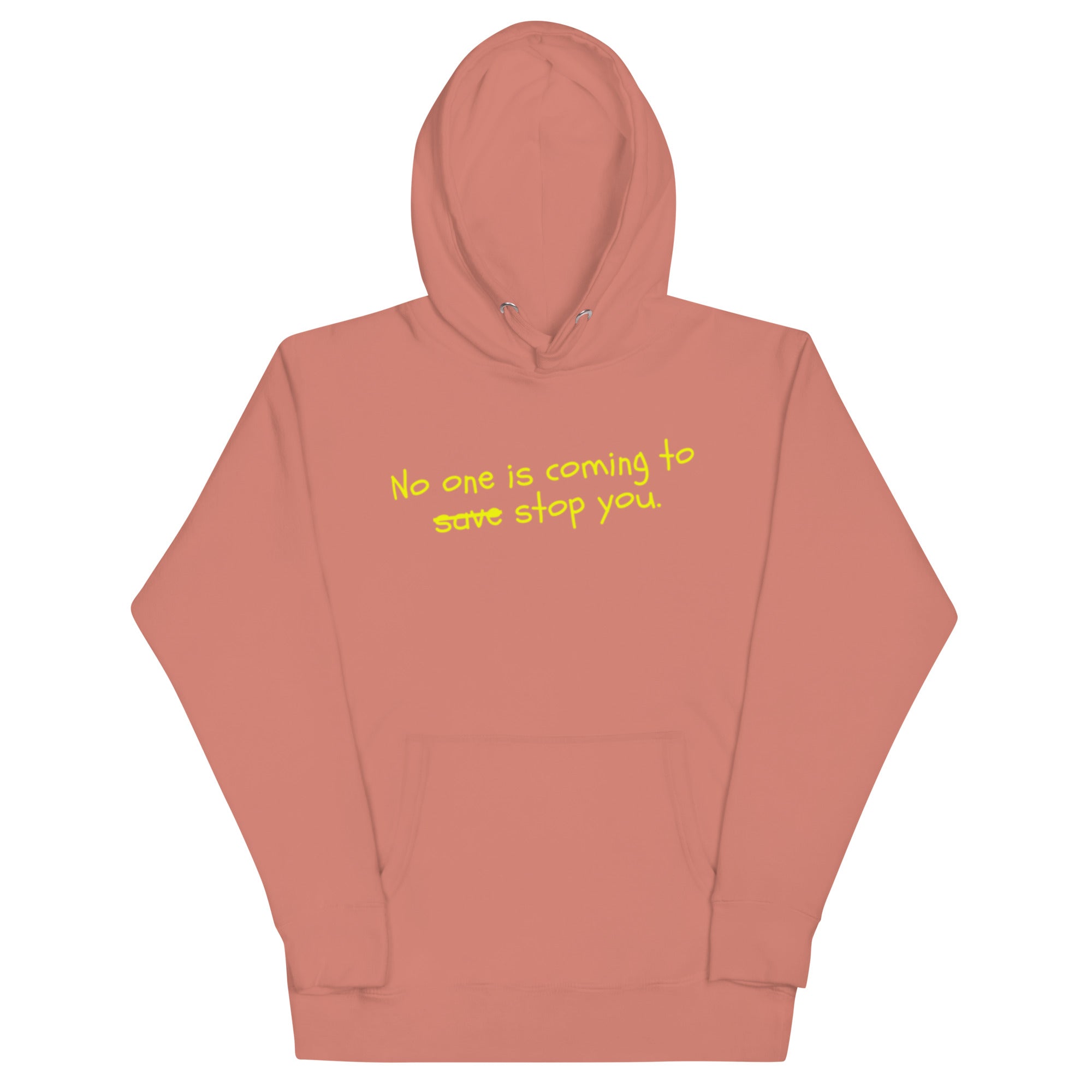 No One Is Coming To Stop You quote pullover hoodie in dusty rose, front view
