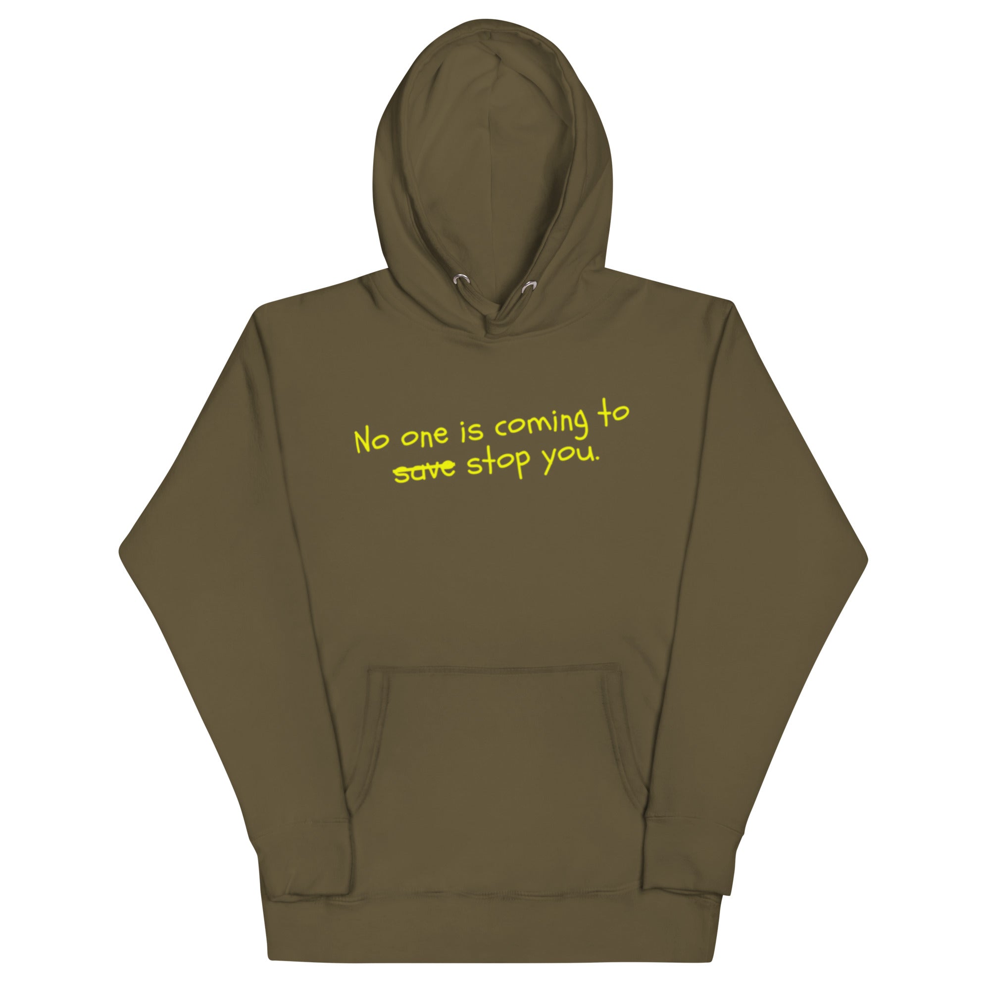 No One Is Coming To Stop You quote pullover hoodie in military green, front view