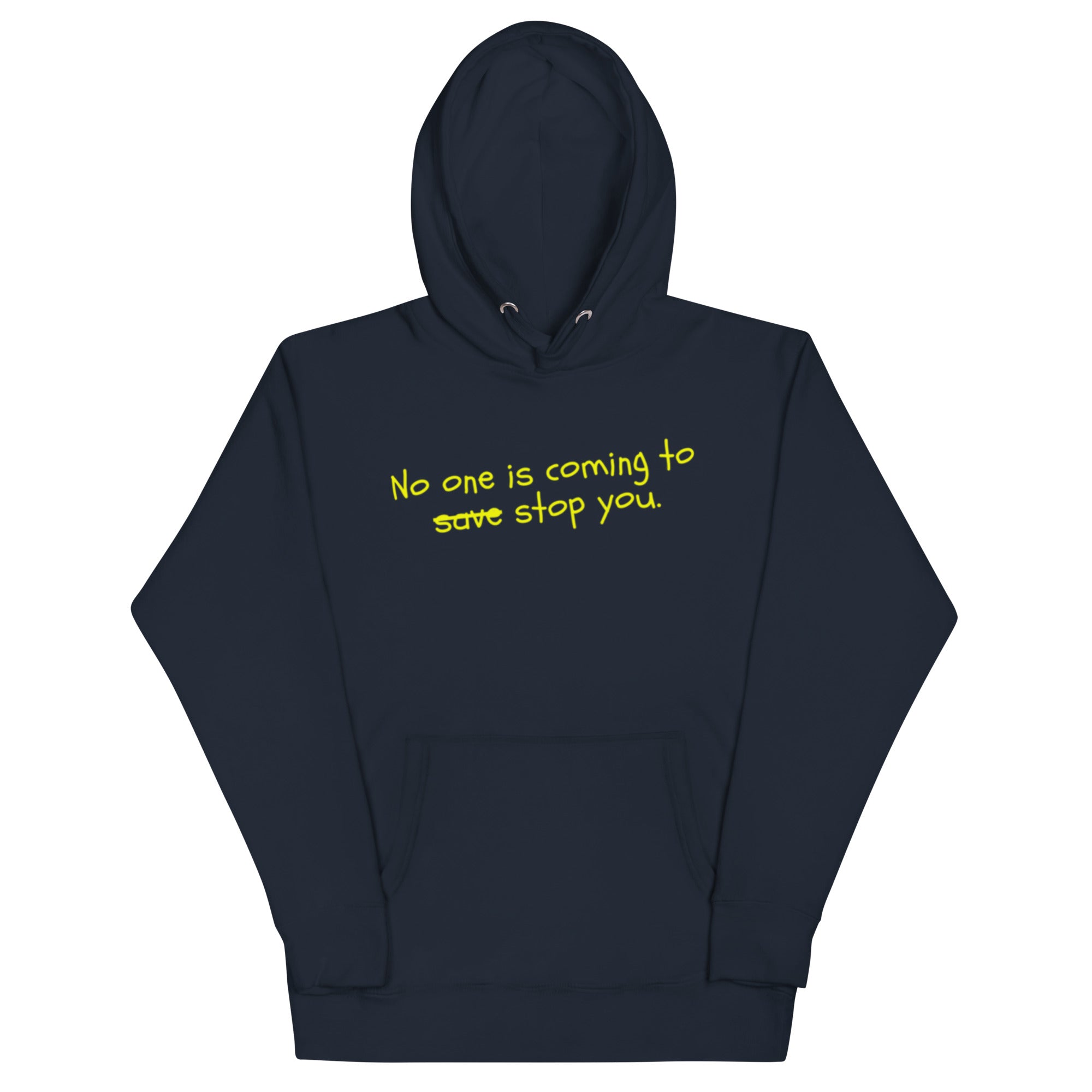 No One Is Coming To Stop You quote pullover hoodie in navy blazer, front view